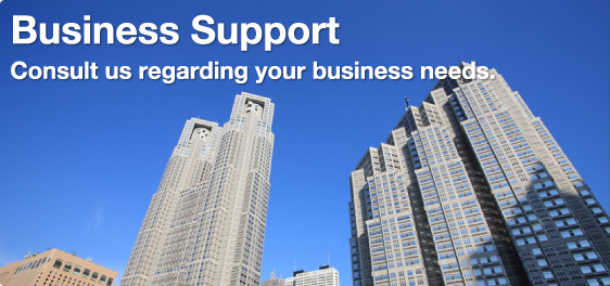 Business Support Consult us regarding you business needs.